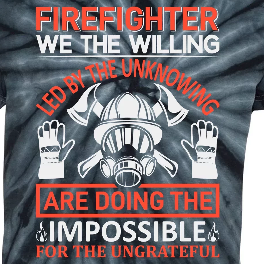 Firefighter We The Willing Led By The Unkowning Kids Tie-Dye T-Shirt