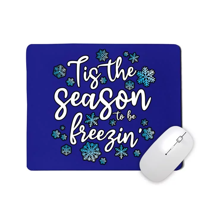 Freezing Winter Tis The Season To Be Freezin Gift Mousepad