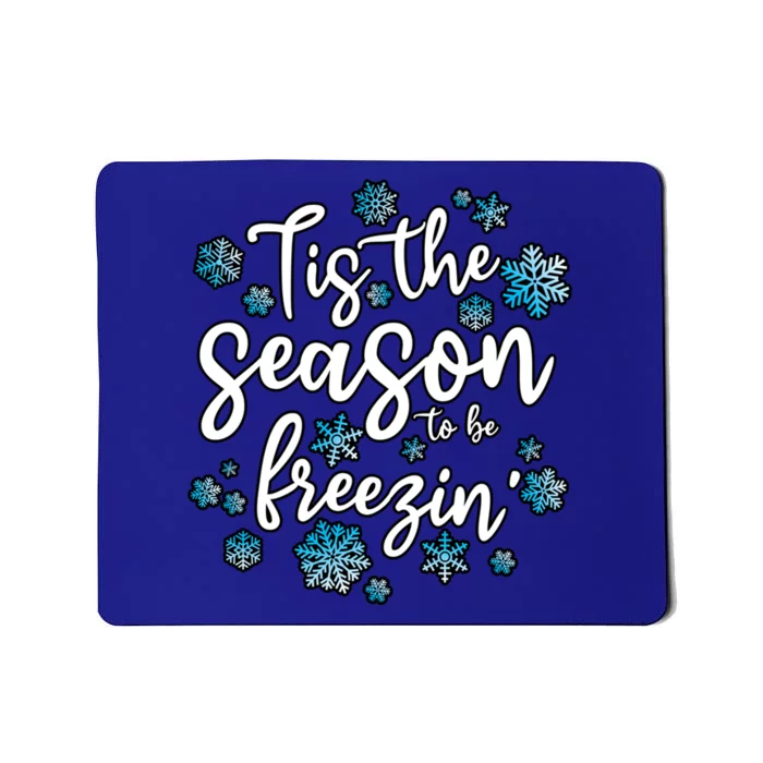 Freezing Winter Tis The Season To Be Freezin Gift Mousepad