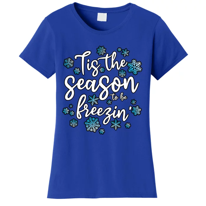 Freezing Winter Tis The Season To Be Freezin Gift Women's T-Shirt