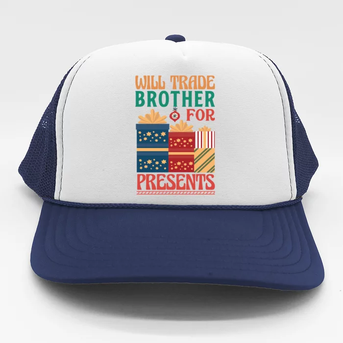 Funny Will Trade Brother For Christmas Presents Trucker Hat