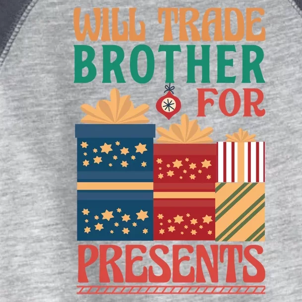 Funny Will Trade Brother For Christmas Presents Toddler Fine Jersey T-Shirt