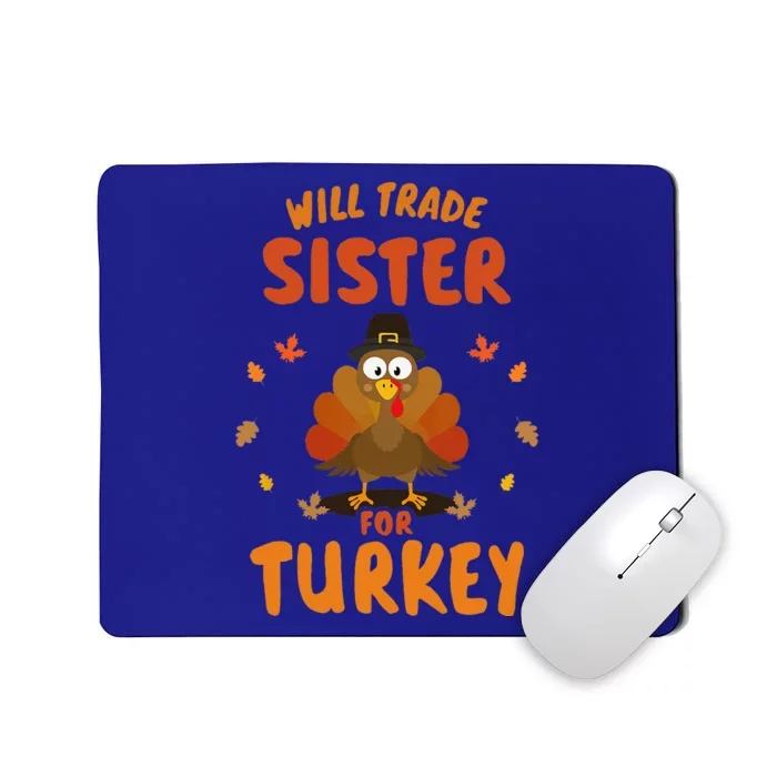 Funny Will Trade Sister For Turkey Thanksgiving Mousepad