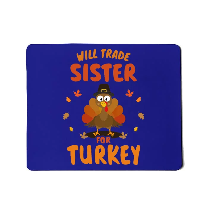 Funny Will Trade Sister For Turkey Thanksgiving Mousepad