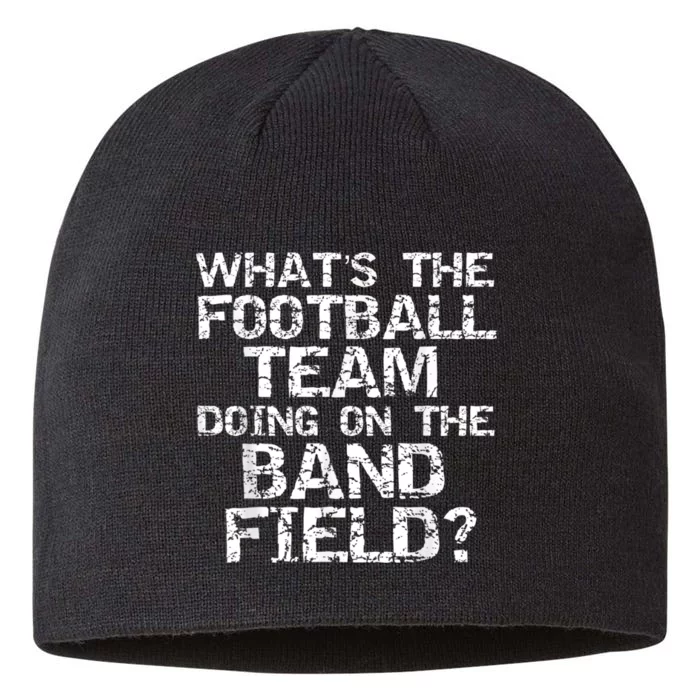 Funny What's The Football Team Doing On The Band Field 8 1/2in Sustainable Knit Beanie