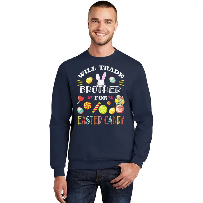 Funny Will Trade Brother For Easter Candy Easter Day Tall Sweatshirt