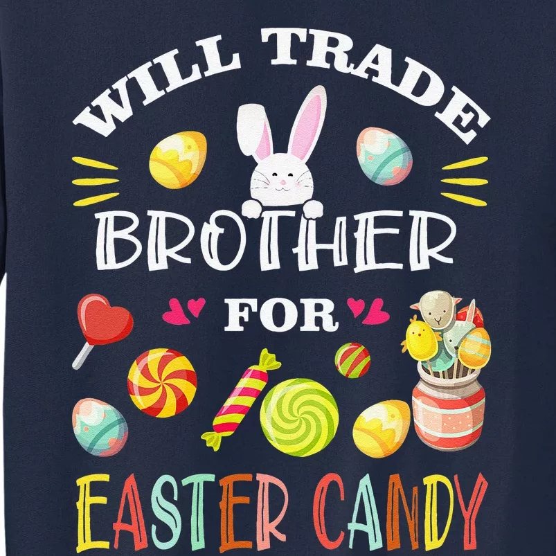 Funny Will Trade Brother For Easter Candy Easter Day Tall Sweatshirt