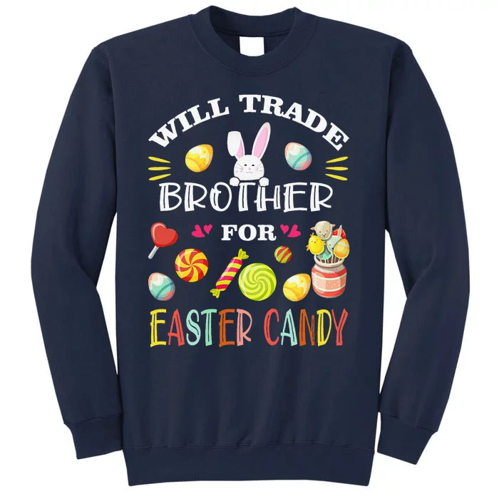 Funny Will Trade Brother For Easter Candy Easter Day Tall Sweatshirt