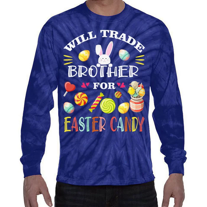 Funny Will Trade Brother For Easter Candy Easter Day Tie-Dye Long Sleeve Shirt