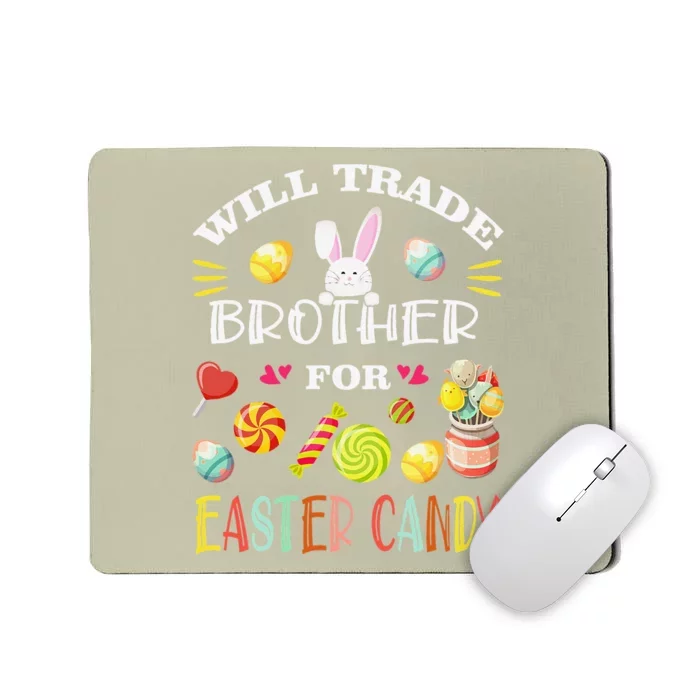 Funny Will Trade Brother For Easter Candy Easter Day Mousepad