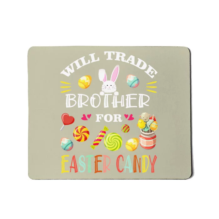 Funny Will Trade Brother For Easter Candy Easter Day Mousepad