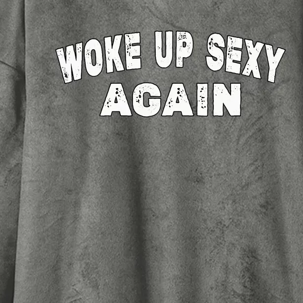 Funny Woke Up Sexy Again Funny Saying Hooded Wearable Blanket