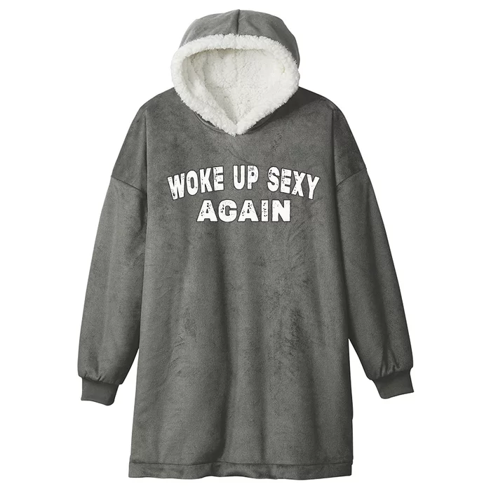 Funny Woke Up Sexy Again Funny Saying Hooded Wearable Blanket