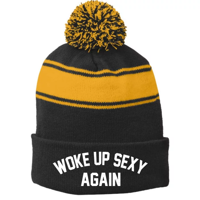 Funny Woke Up Sexy Again Stripe Pom Pom Beanie