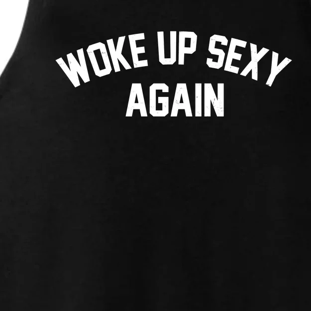 Funny Woke Up Sexy Again Ladies Tri-Blend Wicking Tank