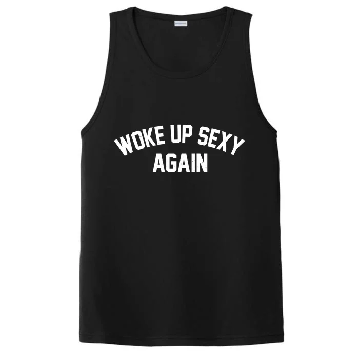 Funny Woke Up Sexy Again Performance Tank