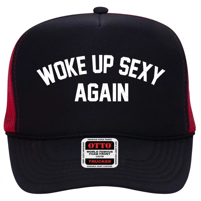 Funny Woke Up Sexy Again High Crown Mesh Trucker Hat