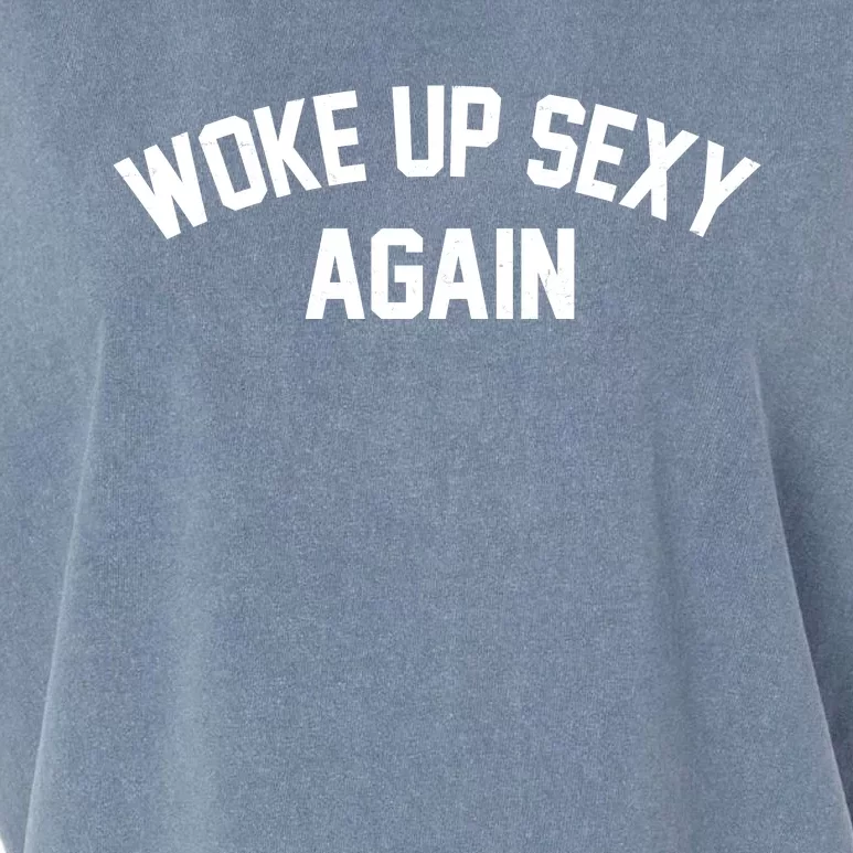 Funny Woke Up Sexy Again Garment-Dyed Women's Muscle Tee