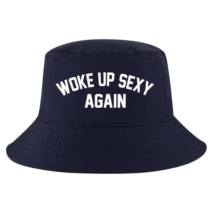 Funny Woke Up Sexy Again Cool Comfort Performance Bucket Hat