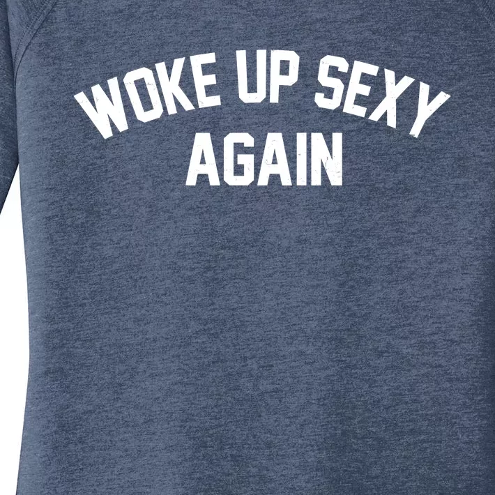 Funny Woke Up Sexy Again Women's Perfect Tri Tunic Long Sleeve Shirt