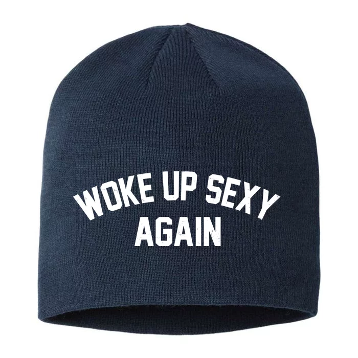 Funny Woke Up Sexy Again 8 1/2in Sustainable Knit Beanie