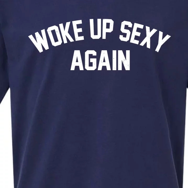 Funny Woke Up Sexy Again Sueded Cloud Jersey T-Shirt