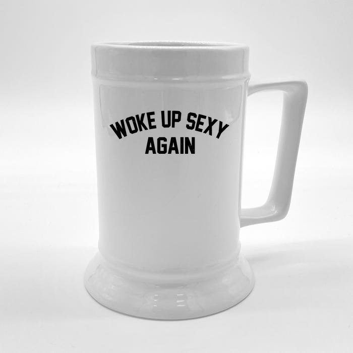 Funny Woke Up Sexy Again Front & Back Beer Stein