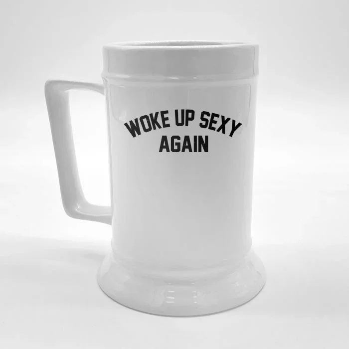 Funny Woke Up Sexy Again Front & Back Beer Stein