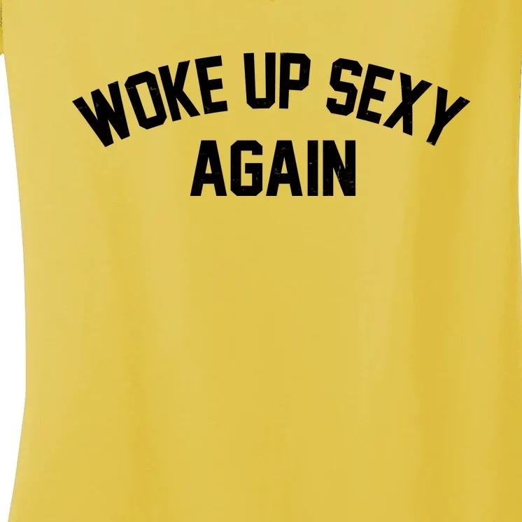 Funny Woke Up Sexy Again Women's V-Neck T-Shirt