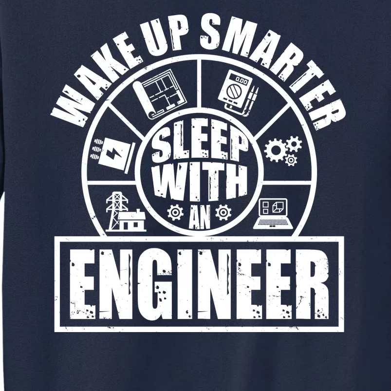 Funny Wake Up Smarter Sleep With A Engineer Tall Sweatshirt