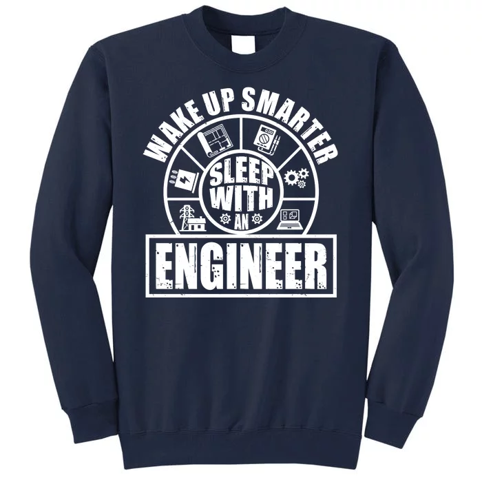 Funny Wake Up Smarter Sleep With A Engineer Tall Sweatshirt