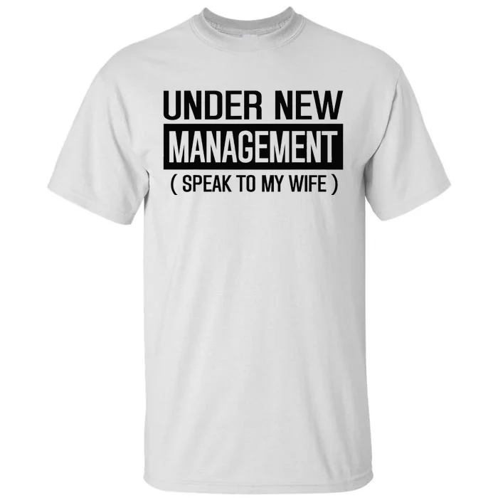 Funny Wedding Under New Management Speak To My Wife Wedding Tall T-Shirt