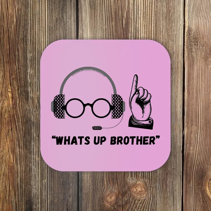 Funny Whats Up Brother Coaster