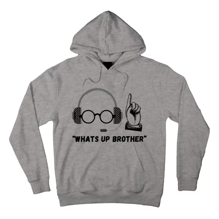 Funny Whats Up Brother Tall Hoodie