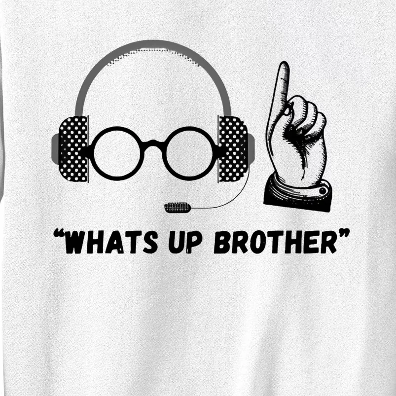 Funny Whats Up Brother Sweatshirt