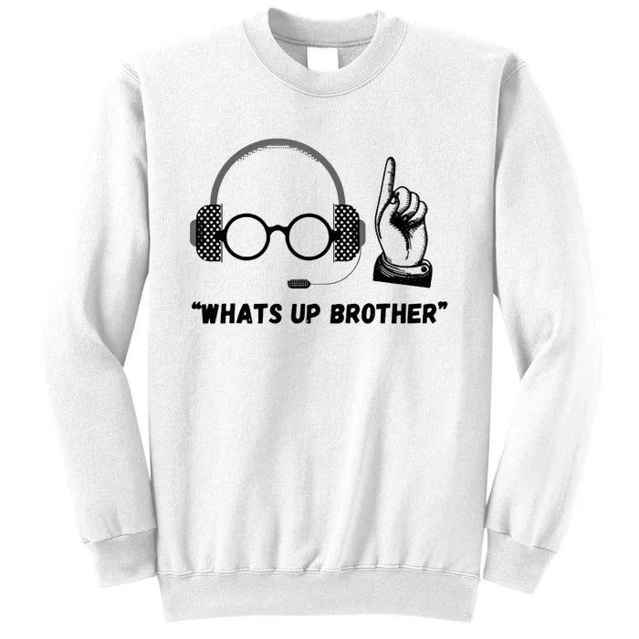 Funny Whats Up Brother Sweatshirt