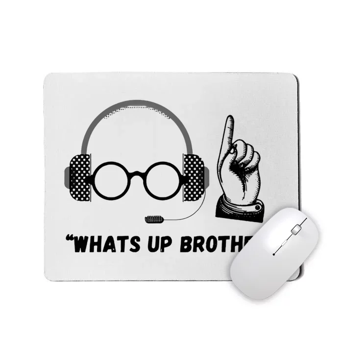 Funny Whats Up Brother Mousepad