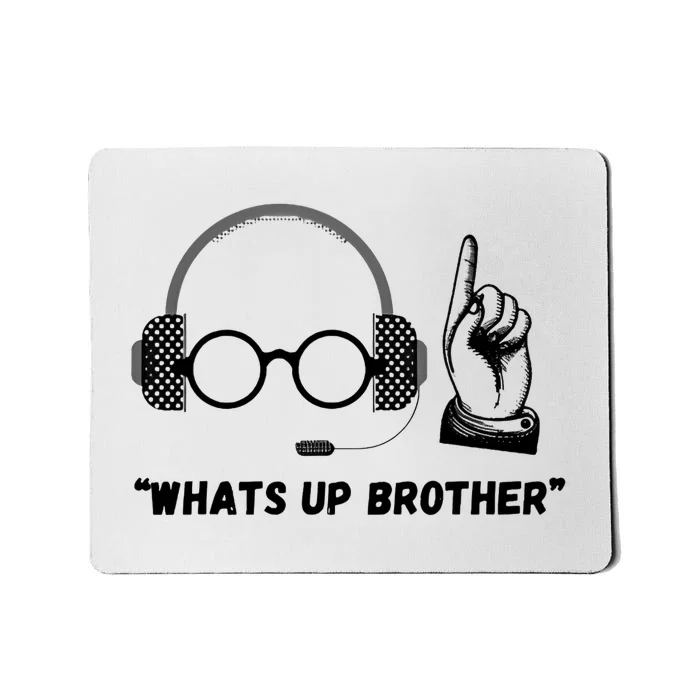 Funny Whats Up Brother Mousepad