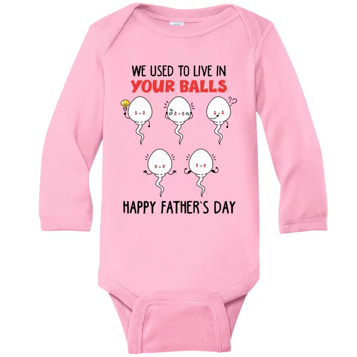 Funny We Used To Live In Your Balls Fathers Day Sperm Daddy Cute Gift Baby Long Sleeve Bodysuit