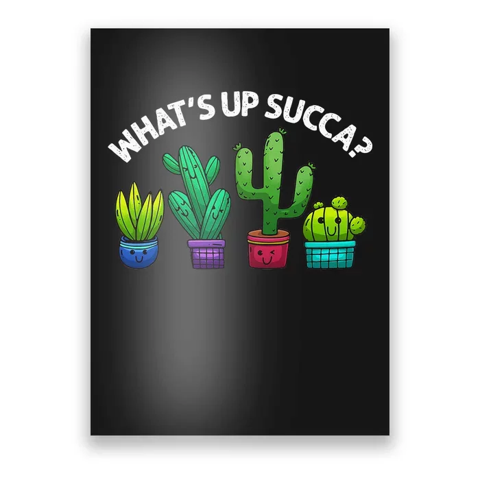 Funny WhatS Up Succa Succulent Cactus Plant Lover Poster