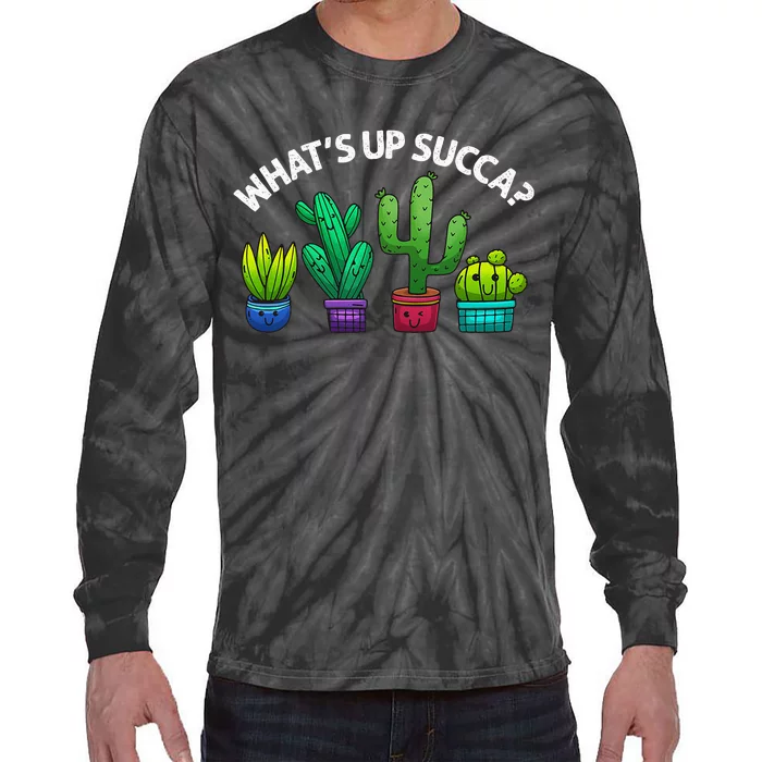 Funny WhatS Up Succa Succulent Cactus Plant Lover Tie-Dye Long Sleeve Shirt