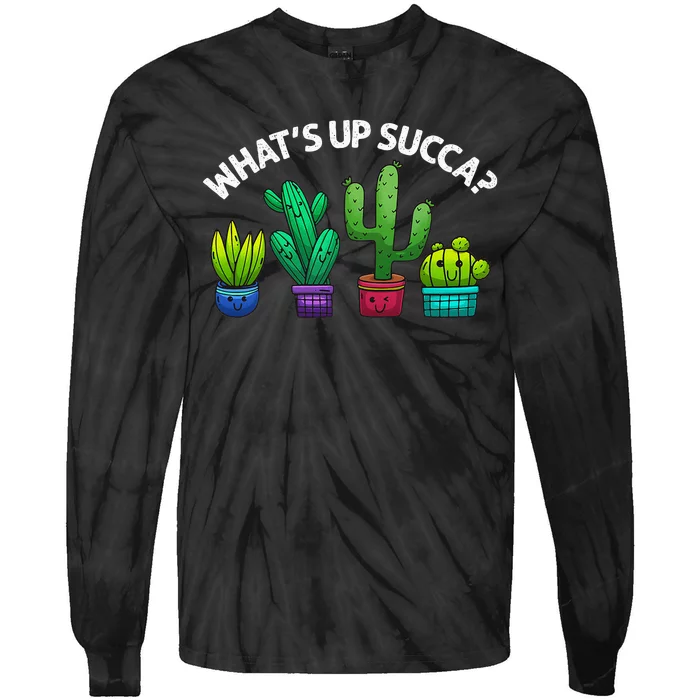 Funny WhatS Up Succa Succulent Cactus Plant Lover Tie-Dye Long Sleeve Shirt