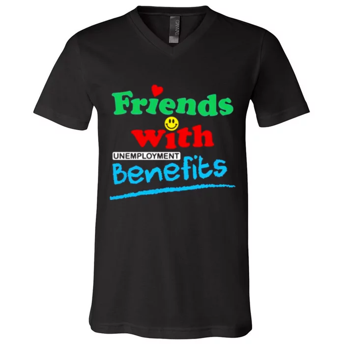 Friends With Unemployment Benefits V-Neck T-Shirt