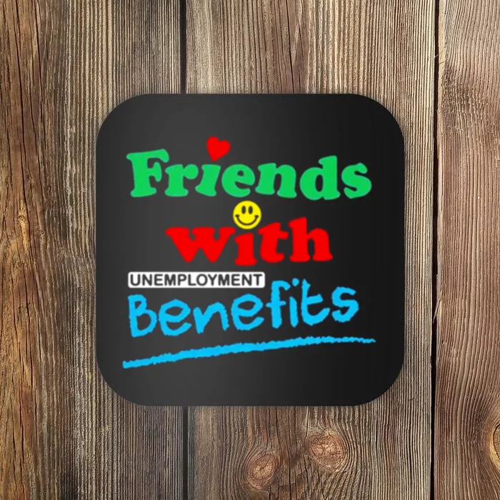 Friends With Unemployment Benefits Coaster