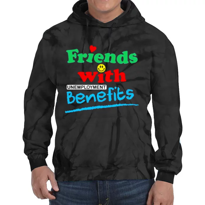 Friends With Unemployment Benefits Tie Dye Hoodie