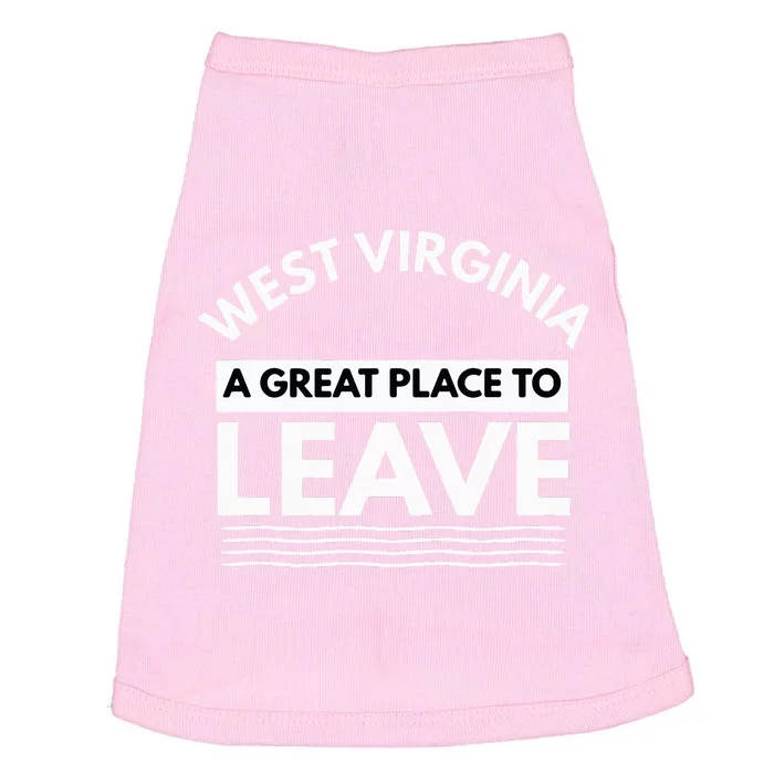 Funny West Virginia A Great Place To Leave Wv Sarcasm Gift Doggie Tank