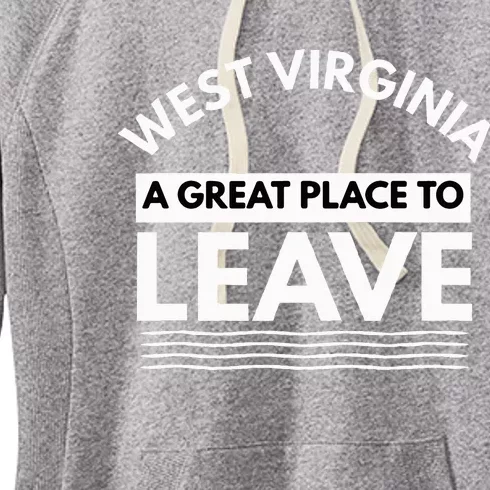 Funny West Virginia A Great Place To Leave Wv Sarcasm Gift Women's Fleece Hoodie