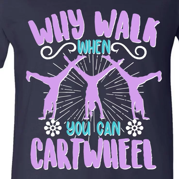 Funny Why Walk When You Can Cartwheel V-Neck T-Shirt