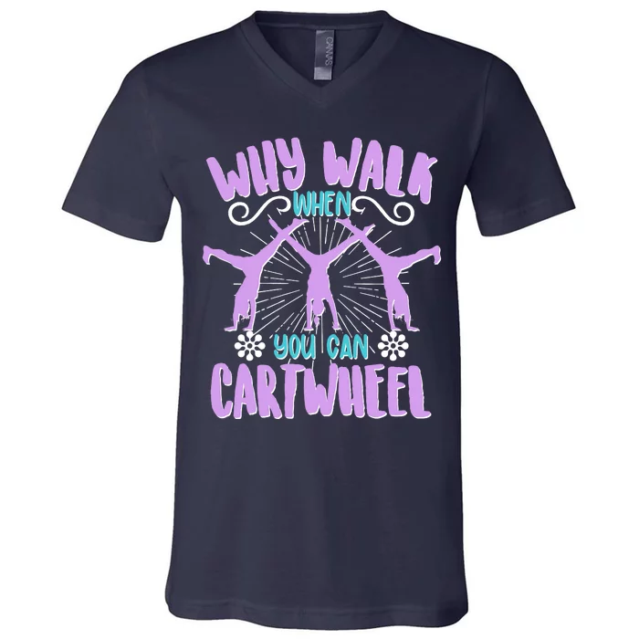 Funny Why Walk When You Can Cartwheel V-Neck T-Shirt