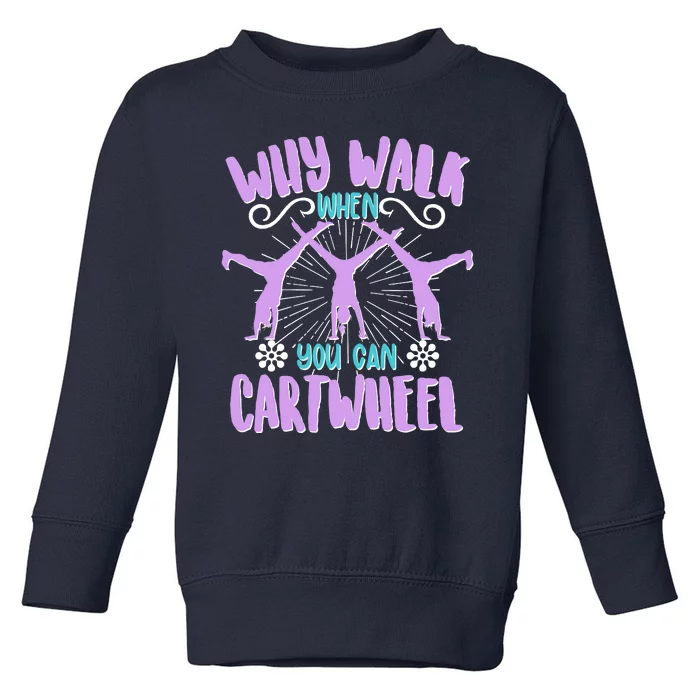 Funny Why Walk When You Can Cartwheel Toddler Sweatshirt